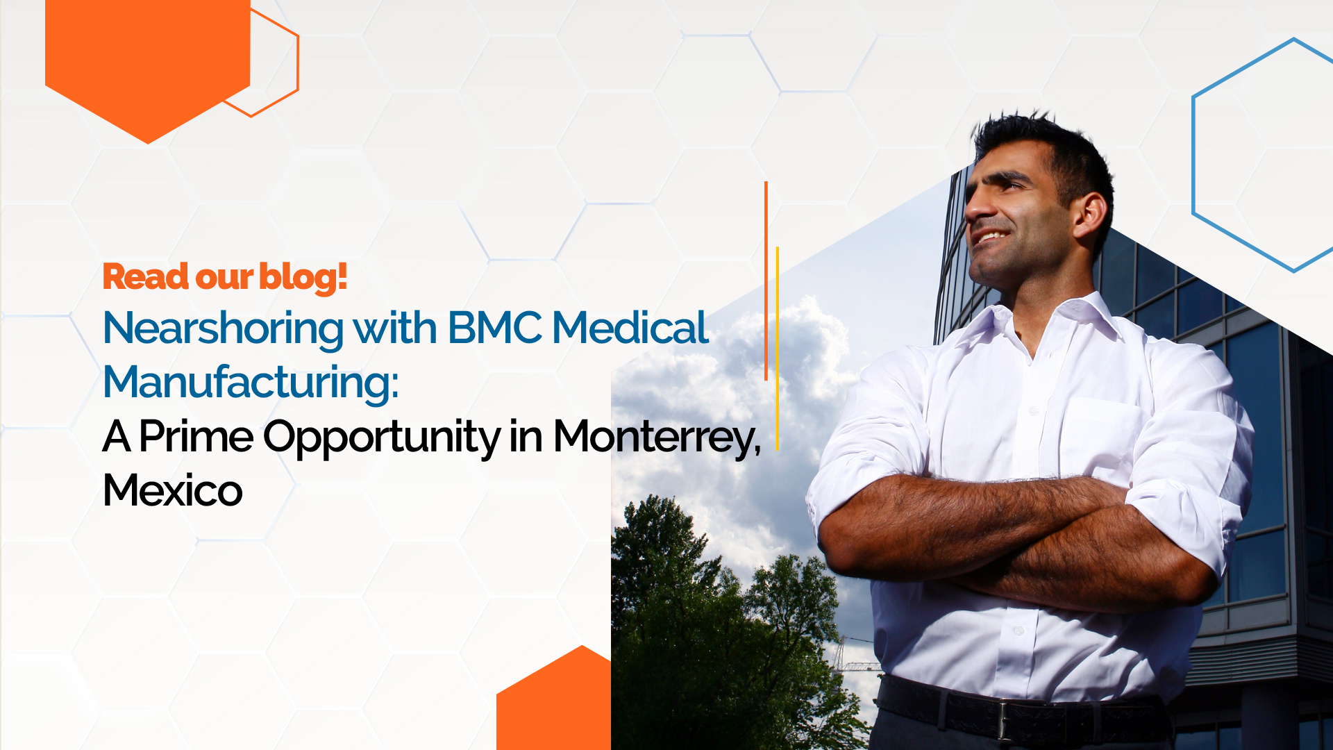Nearshoring opportunity for medical device manufacturing in Monterrey Mexico